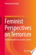 Feminist Perspectives on Terrorism : Critical Approaches to Security Studies /