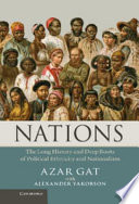 Nations : the long history and deep roots of political ethnicity and nationalism /