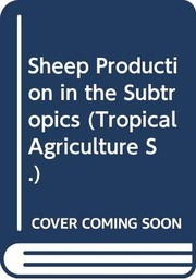 Sheep production in the tropics and sub-tropics /