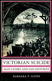 Victorian suicide : mad crimes and sad histories /