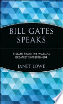 Bill Gates speaks : insight from the world's greatest entrepreneur /