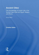 Ancient cities : the archaeology of urban life in the ancient Near East and Egypt, Greece, and Rome /