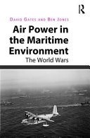 Air power in the maritime environment : the World Wars /