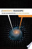 Einstein's telescope : the hunt for dark matter and dark energy in the universe /