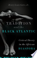 Tradition and the Black Atlantic : critical theory in the African diaspora /