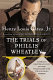 The trials of Phillis Wheatley /