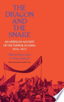 The dragon & the snake : an American account of the turmoil in China, 1976-1977 /