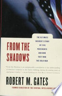 From the shadows : the ultimate insider's story of five presidents and how they won the Cold War /