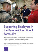 Supporting employers in the reserve operational forces era : are changes needed to reservists' employment rights legislation, policies, or programs? /