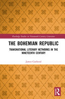 BOHEMIAN REPUBLIC : transnational literary networks in the nineteenth-century.