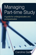 Managing part-time study : a guide for undergraduates and postgraduates /