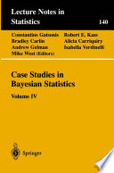 Case Studies in Bayesian Statistics : Volume IV /