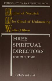 Three spiritual directors for our time : Julian of Norwich, The Cloud of unknowing, Walter Hilton /