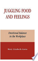 Juggling food and feelings : emotional balance in the workplace /