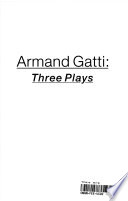Armand Gatti, three plays /