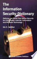 The information security dictionary : defining the terms that define security for E-business, Internet, information, and wireless technology /