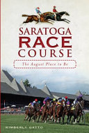 Saratoga race course : the August place to be /