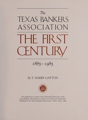 The Texas Bankers Association : the first century, 1885-1985 /