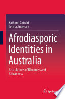 Afrodiasporic Identities in Australia : Articulations of Blackness and Africanness /