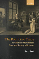 The politics of trade : the overseas merchant in state and society, 1660-1720 /