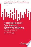 Historical Roots of Spontaneous Symmetry Breaking : Steps Towards an Analogy /