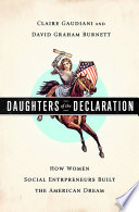 Daughters of the declaration : how women social entrepreneurs built the American dream /