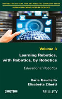 Learning robotics, with robotics, by robotics : educational robotics /