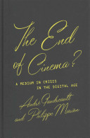 The end of cinema? : a medium in crisis in the digital age /