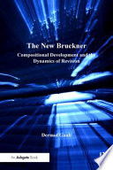 The new Bruckner : compositional development and the dynamics of revision /