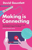 Making is connecting : the social power of creativity, from craft and knitting to digital everything /