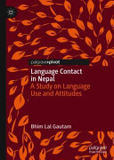 Language contact in Nepal : a study on language use and attitudes /