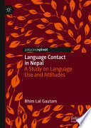 Language Contact in Nepal : A Study on Language Use and Attitudes /