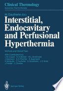 Interstitial, Endocavitary and Perfusional Hyperthermia : Methods and Clinical Trials /