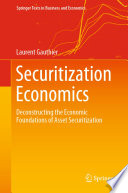 Securitization Economics : Deconstructing the Economic Foundations of Asset Securitization /