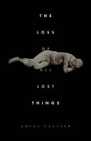 The loss of all lost things : stories /