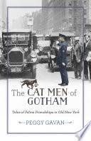 The cat men of Gotham : tales of feline friendships in old New York /