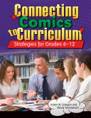 Connecting comics to curriculum : strategies for grades 6-12 /