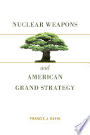 Nuclear weapons and American grand strategy