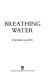 Breathing water /