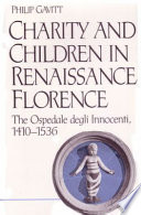 Charity and children in Renaissance Florence : the Ospedale degli Innocenti, 1410-1536 /