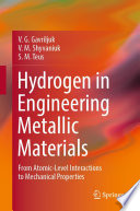 Hydrogen in Engineering Metallic Materials : From Atomic-Level Interactions to Mechanical Properties /