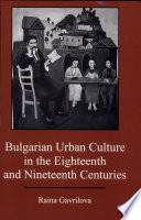 Bulgarian urban culture in the eighteenth and nineteenth centuries /