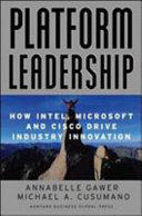 Platform leadership : how Intel, Microsoft, and Cisco drive industry innovation /