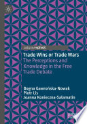 Trade wins or trade wars : the perceptions and knowledge in the free trade debate /