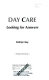 Day care : looking for answers /