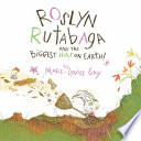 Roslyn Rutabaga and the biggest hole on earth /