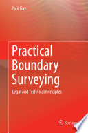 Practical boundary surveying : legal and technical principles /