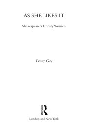 As she likes it : Shakespeare's unruly women /