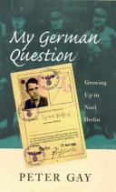 My German question : growing up in Nazi Berlin /