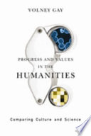 Progress and values in the humanities : comparing culture and science /